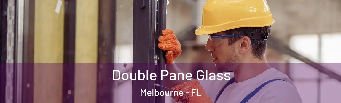 Double Pane Glass Melbourne - FL