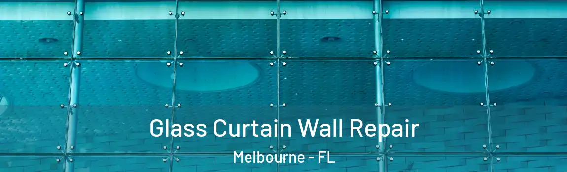  Glass Curtain Wall Repair Melbourne - FL