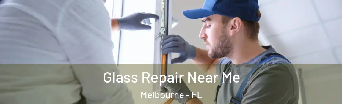  Glass Repair Near Me Melbourne - FL