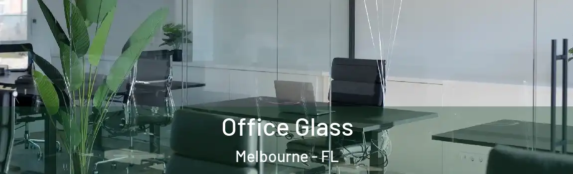  Office Glass Melbourne - FL