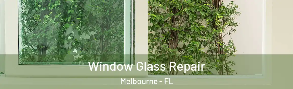 Window Glass Repair Melbourne - FL
