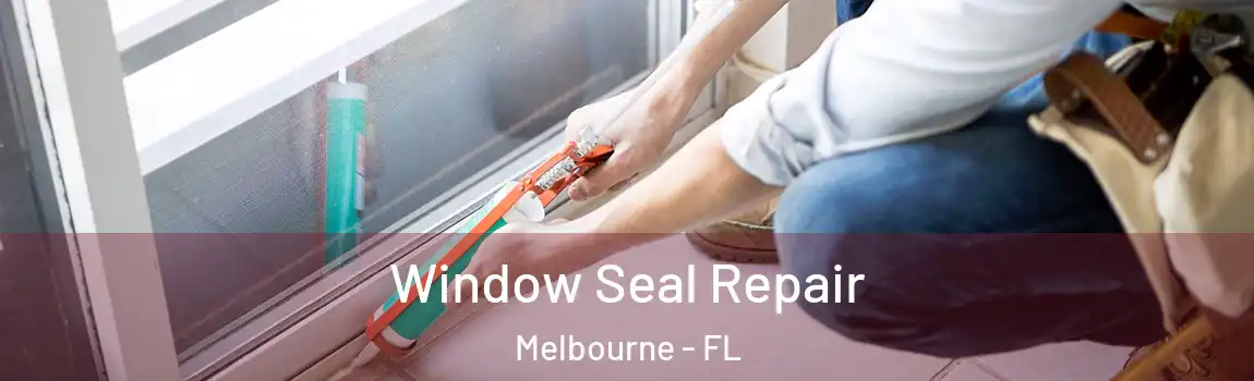  Window Seal Repair Melbourne - FL